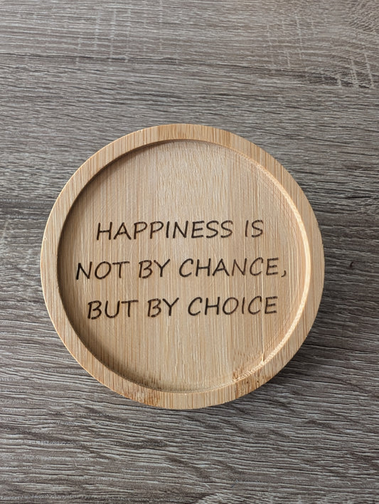 HAPPINESS IS NOT BY CHANCE, BUT BY CHOICE
