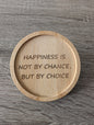 HAPPINESS IS NOT BY CHANCE, BUT BY CHOICE